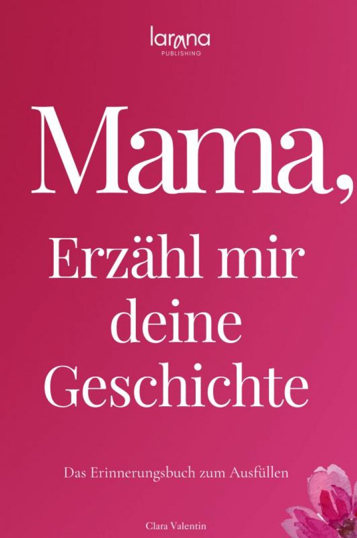 Mama, erzähl mir deine Geschichte: Das Erinnerungsbuch zum Ausfüllen | Ein persönliches und besonderes Geschenk für Mütter