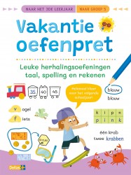 Vakantie oefenpret Leuke herhalingsoefeningen taal, spelling en rekenen (naar het 3de leerjaar / naar groep 5)