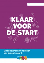Einddoelenschrift rekenen groep 5 - Klaar voor de start (van groep 5 naar 6)(set a 5 ex) Einddoelenschrift rekenen groep 5 - Klaar voor de start (van groep 5 naar 6)(set a 5 ex)