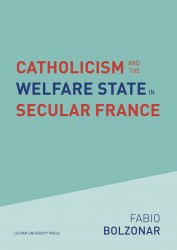 Catholicism and the Welfare State in Secular France • Catholicism and the Welfare State in Secular France
