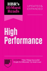 HBR's 10 Must Reads on High Performance, Updated and Expanded (featuring 