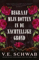 Begraaf mijn botten in de nachtelijke grond • Begraaf mijn botten in de nachtelijke grond