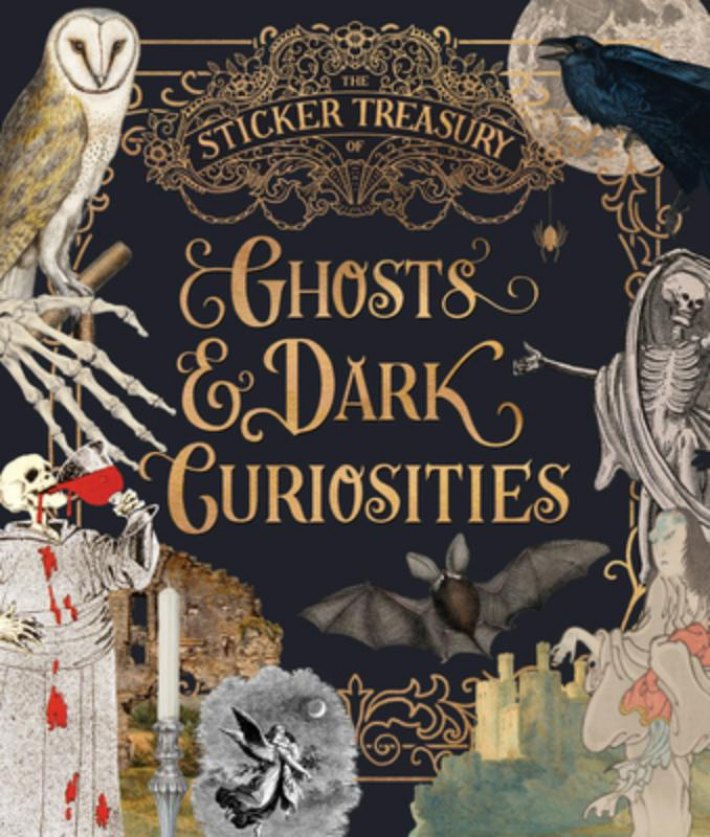 The Sticker Treasury of Ghosts & Dark Curiosities: An Eclectic Book of Stickers for Journaling, Collaging, Scrapbooking and More