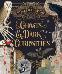 The Sticker Treasury of Ghosts & Dark Curiosities: An Eclectic Book of Stickers for Journaling, Collaging, Scrapbooking and More