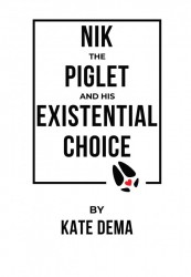Nik the Piglet and His Existential Choice