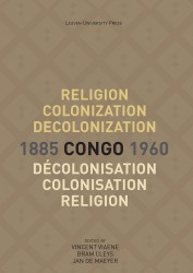 Religion, colonization and decolonization in Congo, 1885-1960. • Religion, Colonization and Decolonization in Congo, 1885-1960. Religion, colonisation et décolonisation au Congo, 1885-1960