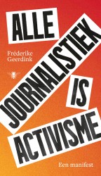 Alle journalistiek is activisme • Alle journalistiek is activisme