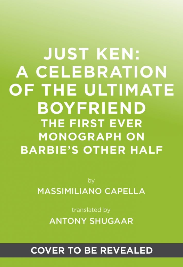 Just Ken: A Celebration of the Ultimate Boyfriend