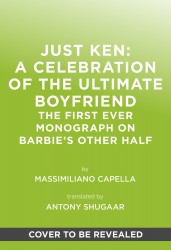 Just Ken: A Celebration of the Ultimate Boyfriend
