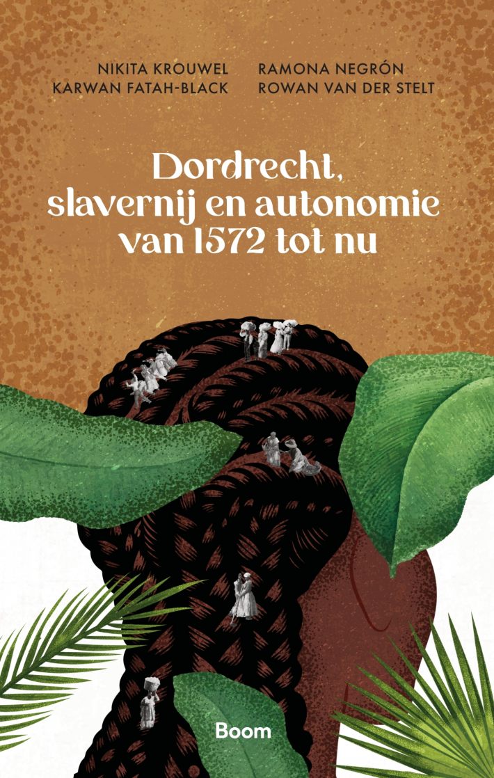 Dordrecht, slavernij en autonomie van 1572 tot nu • Dordrecht, slavernij en autonomie van 1572 tot nu