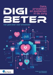 Digibeter - Data, processen en systemen in de zorg • Digibeter - Data, processen en systemen in de zorg • Digibeter - Data, processen en systemen in de zorg