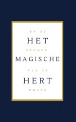 Het Magische Hert en de dromen van de Dwaas