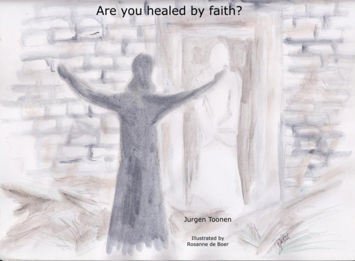 Are you healed by faith?