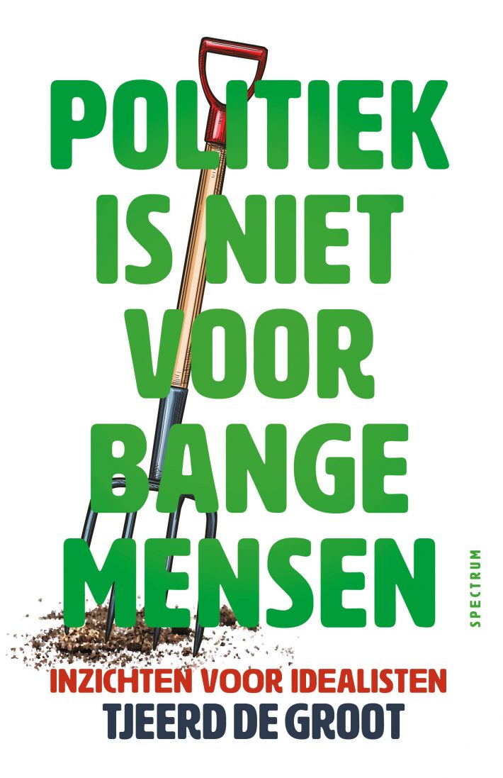 Politiek is niet voor bange mensen • Politiek is niet voor bange mensen
