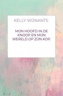 Mijn hoofd in de knoop en mijn wereld op zijn kop.