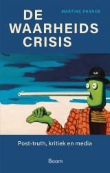 De waarheidscrisis • De waarheidscrisis