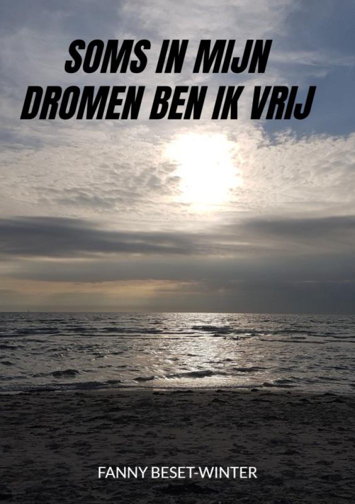 Soms in mijn dromen ben ik vrij