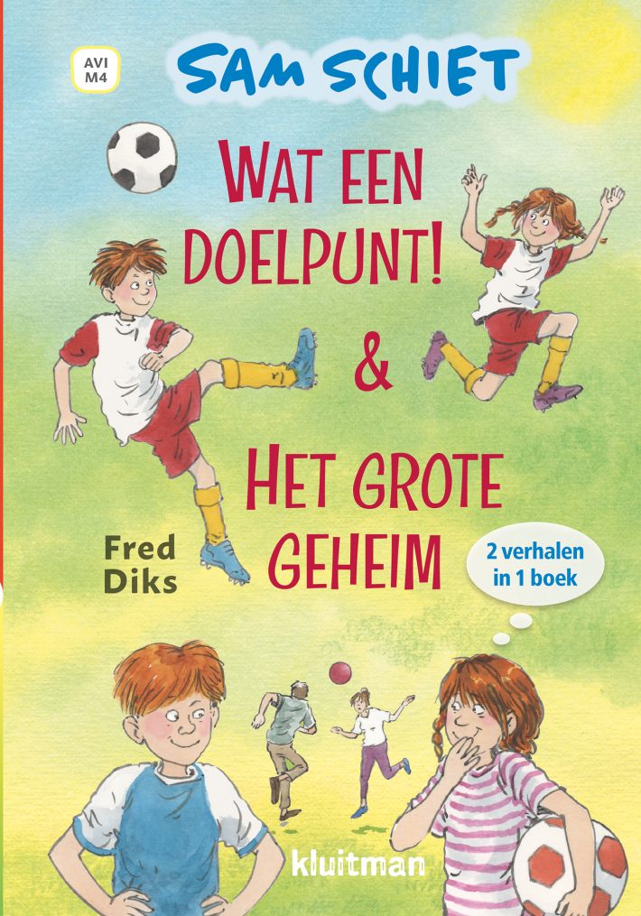 Sam Schiet. Wat een doelpunt! & Het grote geheim