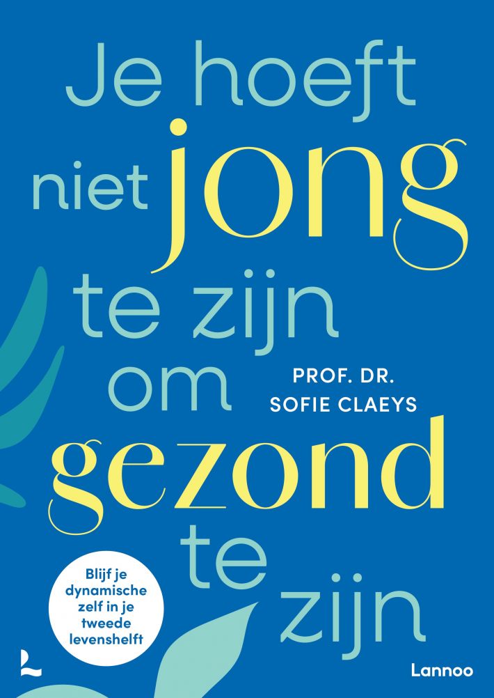 Je hoeft niet jong te zijn om gezond te zijn • Je hoeft niet jong te zijn om gezond te zijn
