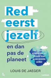 Red eerst jezelf (en dan pas de planeet)