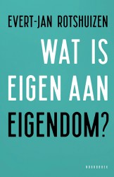Wat is er eigen aan eigendom?