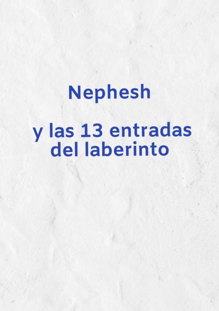 Nephesh y las 13 entradas del laberinto