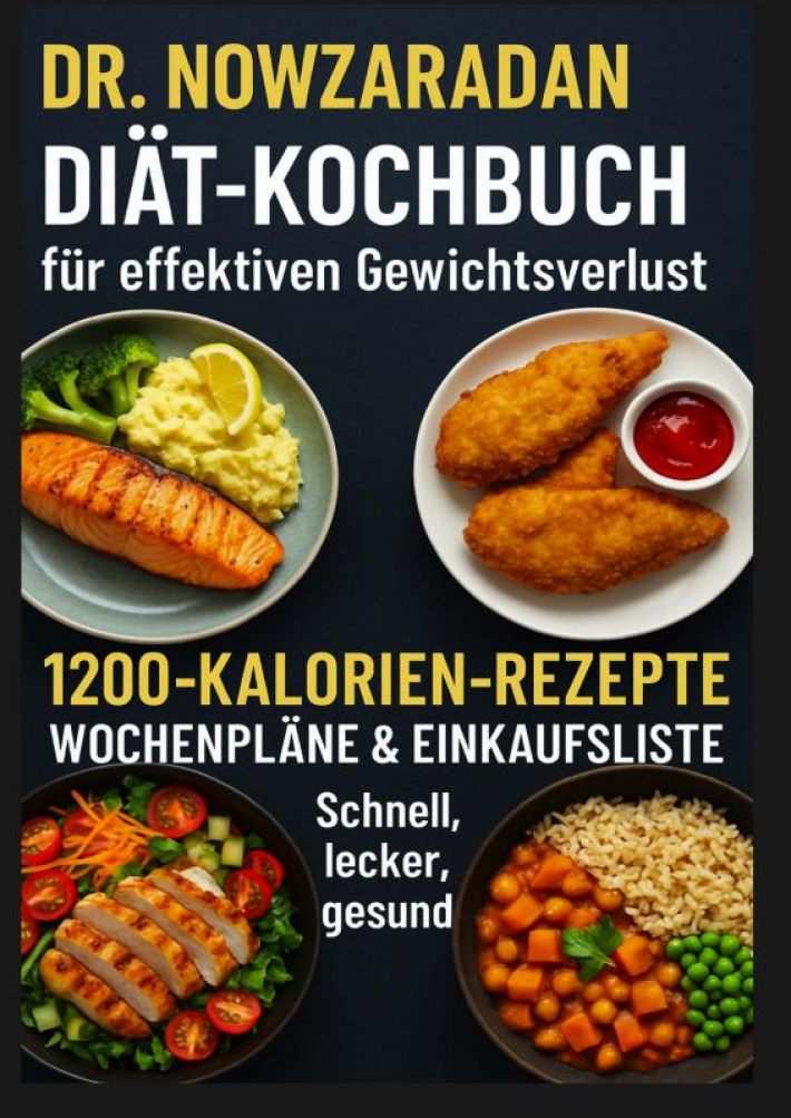 Dr. Nowzaradans Diät-Kochbuch für effektiven Gewichtsverlust: 1200-Kalorien-Rezepte, Wochenpläne & Einkaufsliste – schnell, lecker, gesund
