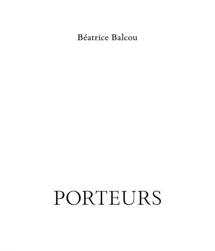 Béatrice Balcou. Porteurs