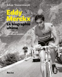 Eddy Merckx. La biographie ultime