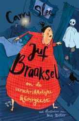 Juf Braaksel en de verschrikkelijke klopgeest • Juf Braaksel en de verschrikkelijke klopgeest