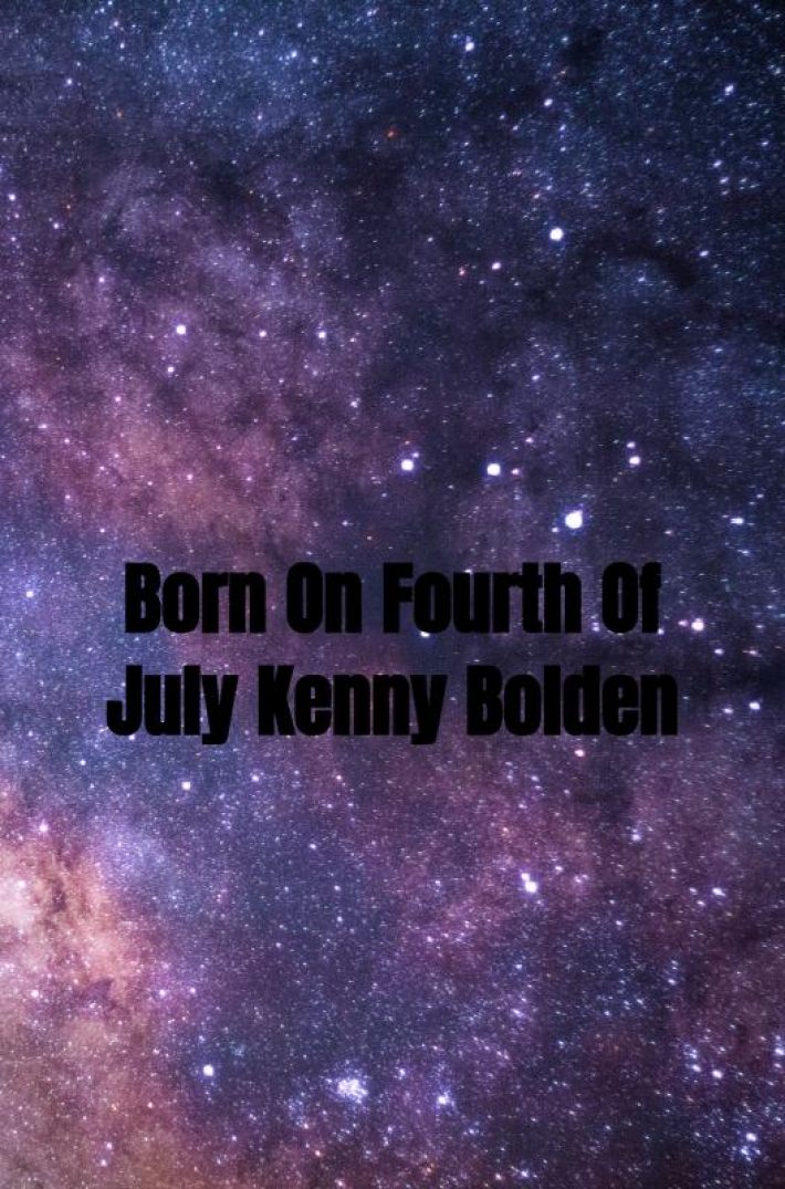 Born On Fourth Of July Kenny Bolden