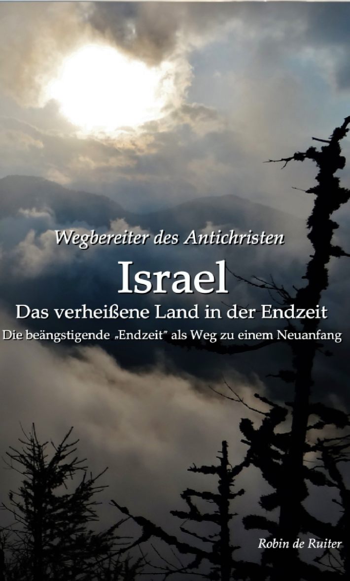 Wegbereiter des Antichristen – Israel: Das verheißene Land in der Endzeit