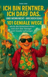 Ich bin Rentner, ich darf das. Und wenn nicht – mir doch egal!