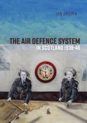 The Air Defence System in Scotland 1938-46 • The Air Defence System in Scotland 1938-46