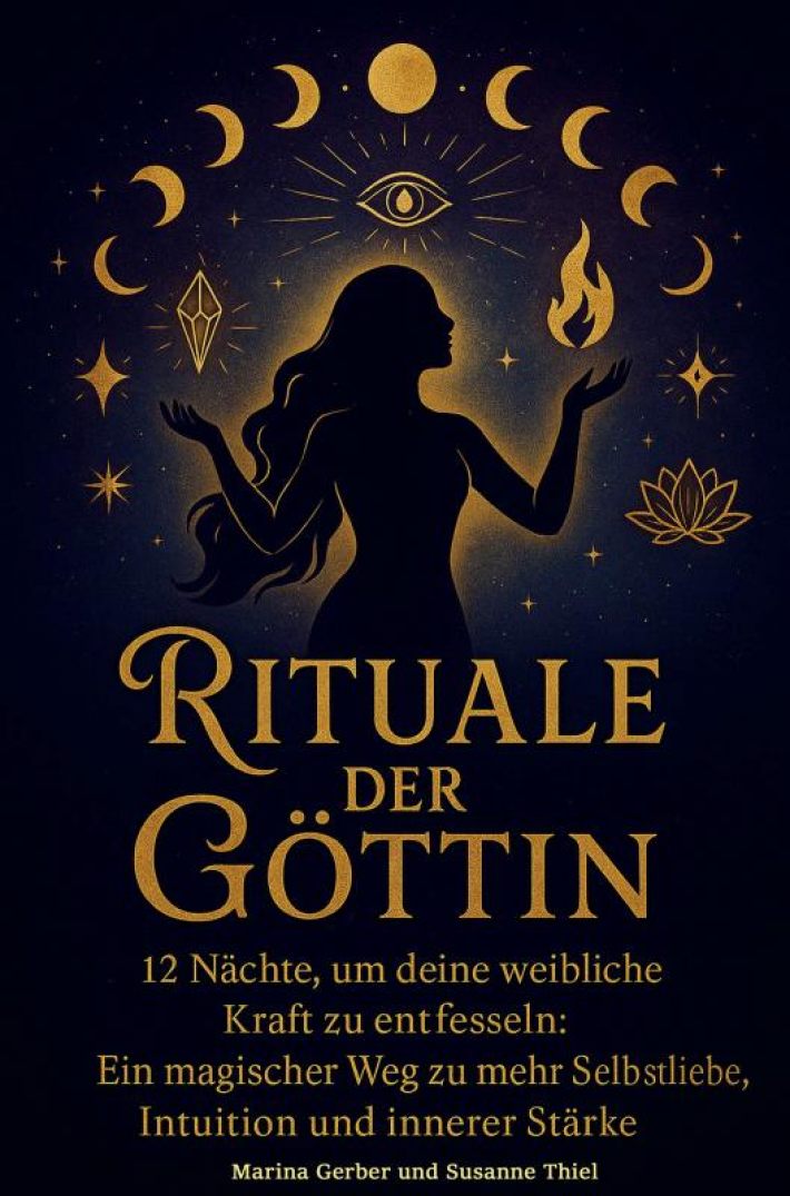 Rituale der Göttin – 12 Nächte, um deine weibliche Kraft zu entfesseln