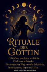 Rituale der Göttin – 12 Nächte, um deine weibliche Kraft zu entfesseln