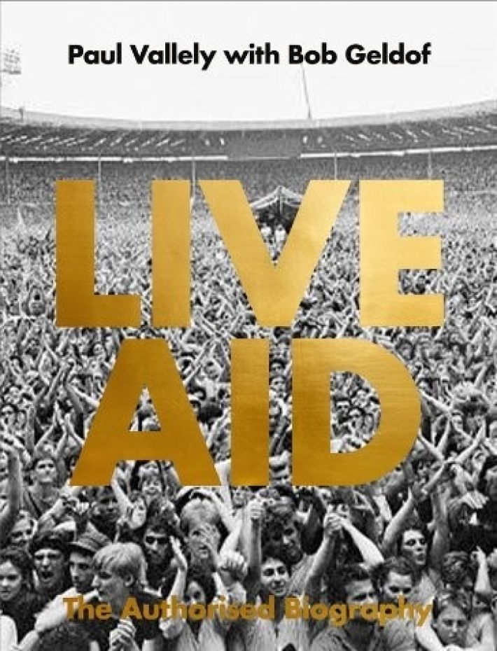 Live aid: the authorised biography