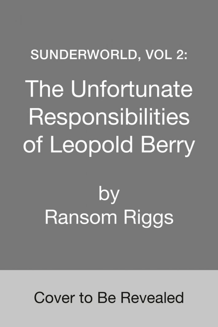 Sunderworld 02: The Unfortunate Responsibilities of Leopold Berry