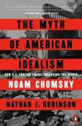 The Myth of American Idealism: How U.S. Foreign Policy Endangers the World
