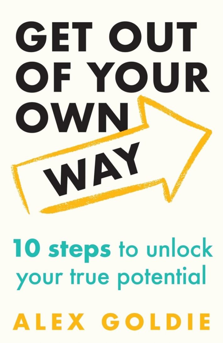 Get out of your own way: 10 steps to unlock your true potential