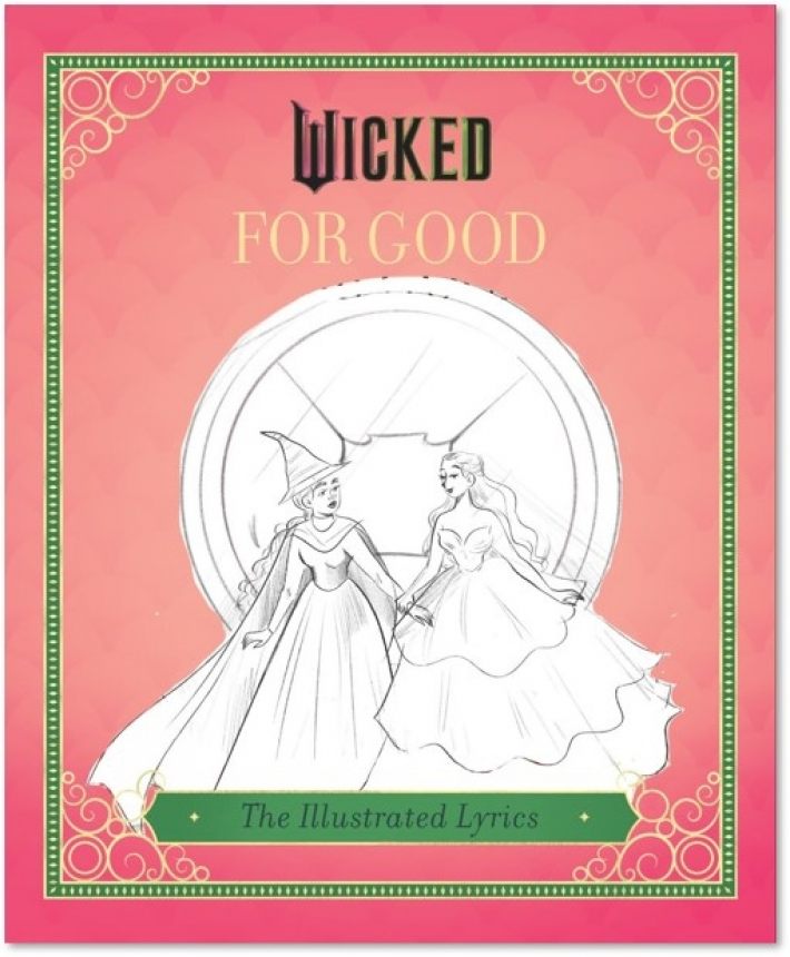 Wicked: For Good: (The Illustrated Lyrics)