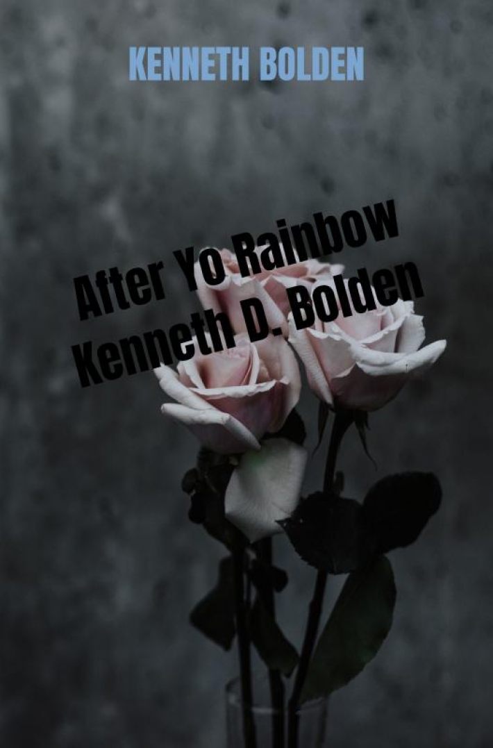 After Yo Rainbow Kenneth D. Bolden