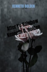 After Yo Rainbow Kenneth D. Bolden