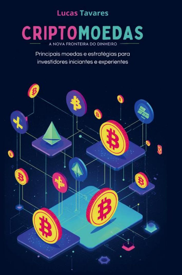 CRIPTOMOEDAS A NOVA FRONTEIRA DO DINHEIRO
