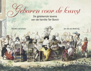 Geboren voor de kunst -De getekende levens van de familie Ter Borch