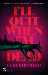 I'll Quit When I'm Dead