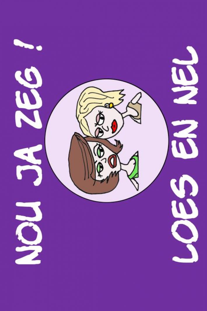 Nou ja zeg! Loes en Nel