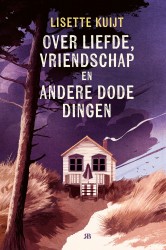 Over liefde, vriendschap en andere dode dingen