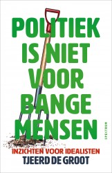 Politiek is niet voor bange mensen • Politiek is niet voor bange mensen