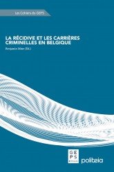 La récidive et les carrières criminelles en Belgique (cahier du GEPS)